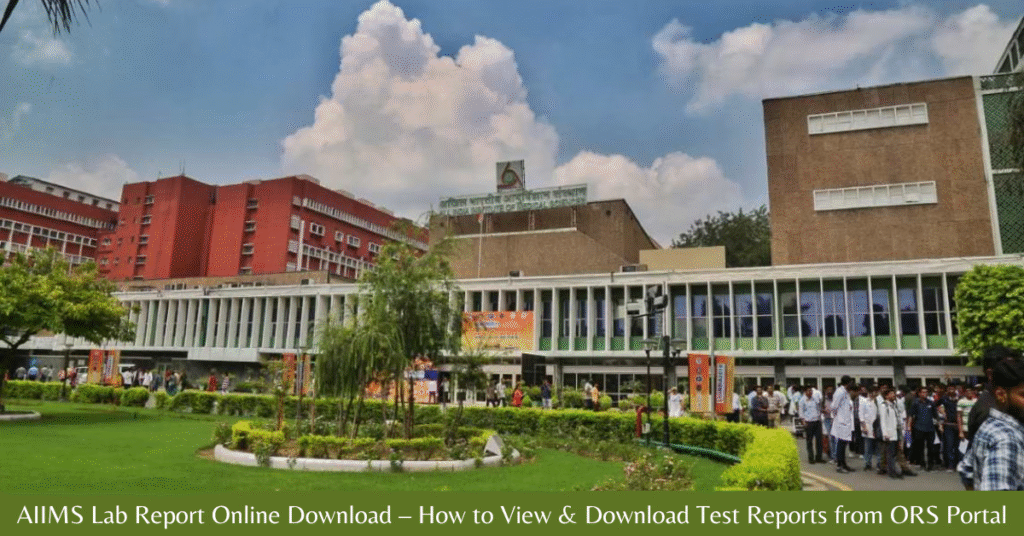 AIIMS Lab Report Online Download 2026 – How to View & Download Test Reports from ORS Portal