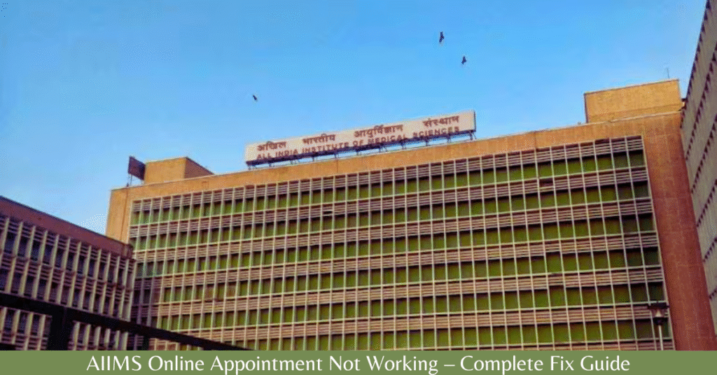 AIIMS Online Appointment Not Working – Complete Fix Guide 2026