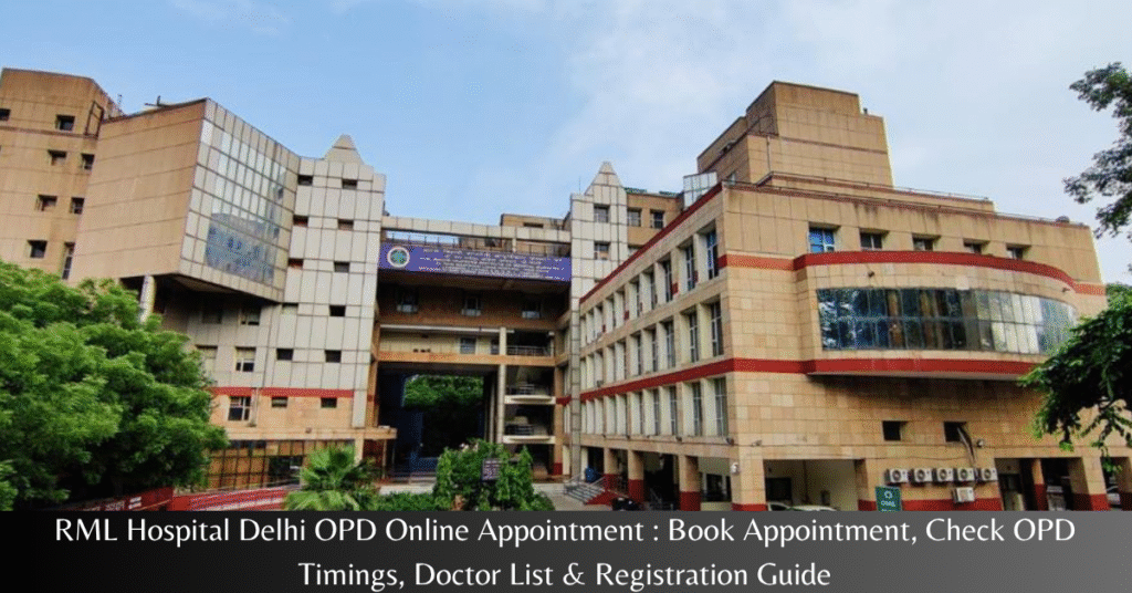 RML Hospital Delhi OPD Online Appointment 2026: Book Appointment, Check OPD Timings, Doctor List & Registration Guide